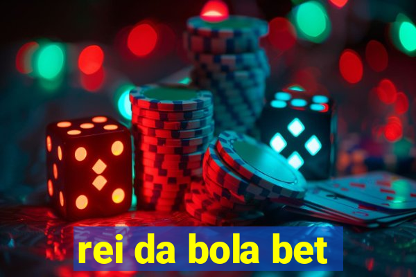 rei da bola bet